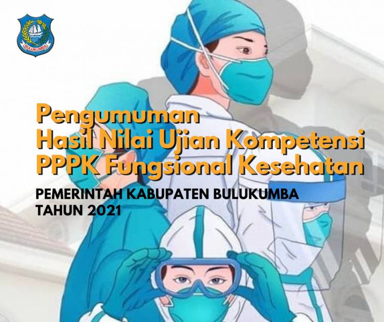 PENGUMUMAN HASIL NILAI UJIAN SELEKSI KOMPETENSI PEGAWAI PEMERINTAH DENGAN PERJANJIAN KERJA TENAGA FUNGSIONAL KESEHATAN PEMERINTAH KABUPATEN BULUKUMBA FORMASI TAHUN 2021